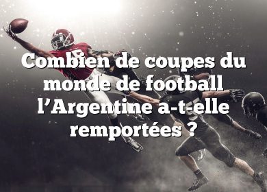 Combien de coupes du monde de football l’Argentine a-t-elle remportées ?